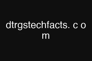 dtrgstechfacts. c o m