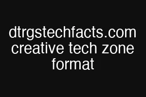 dtrgstechfacts.com creative tech zone format